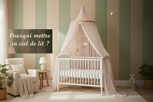 Ciel de lit bébé : Pourquoi mettre un ciel de lit ?