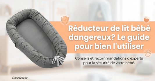 Réducteur de lit bébé dangereux ? Guide pour bien l'utiliser au quotidien