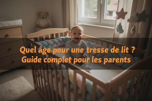 Tresse de lit bébé : Quel âge pour une tresse de lit ?