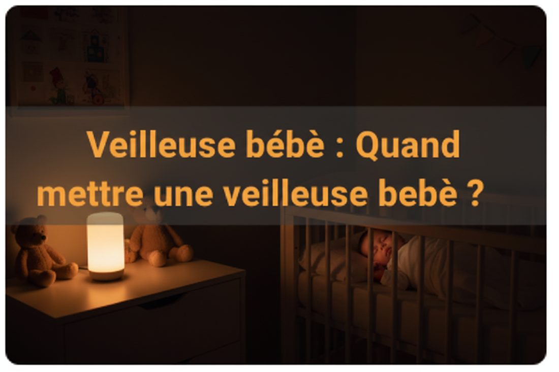 Veilleuse bébé : Quand mettre une veilleuse bébé ?